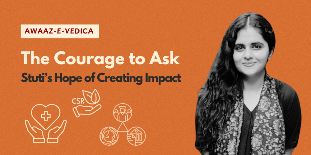 The Courage to Ask: Stuti’s Hope of Creating Impact